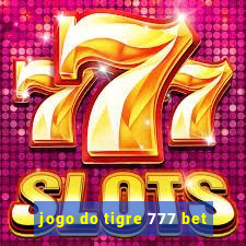 jogo do tigre 777 bet